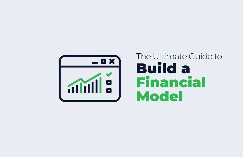 The Ultimate Guide to Building a Compelling Financial Model