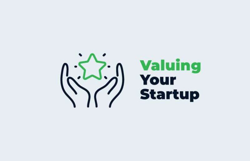 Valuing Your Startup: How to Assess Your Company's Worth